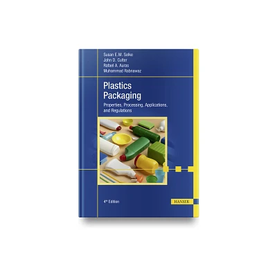 Plastics Packaging, 4e - by Susan E M Selke & John D Culter & Rafael Auras & Muhammad Rabnawaz (Hardcover)