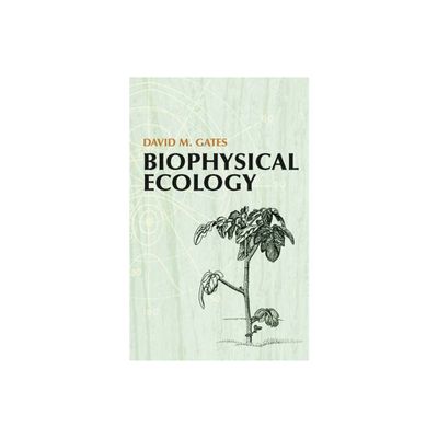 Biophysical Ecology - (Dover Books on Biology) by David M Gates (Paperback)