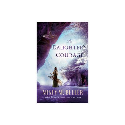 Daughters Courage - (Brides of Laurent) by Misty M Beller (Hardcover)