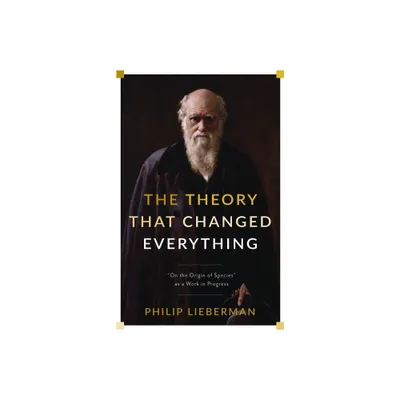 The Theory That Changed Everything - by Philip Lieberman (Paperback)