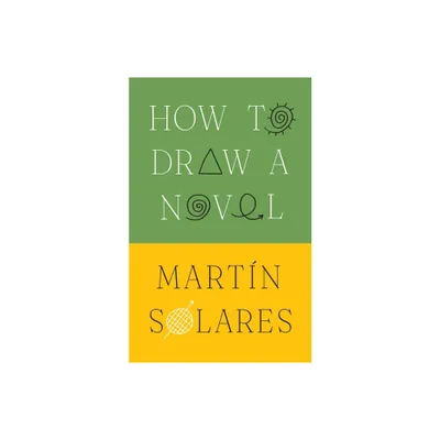 How to Draw a Novel - by Martin Solares (Hardcover)