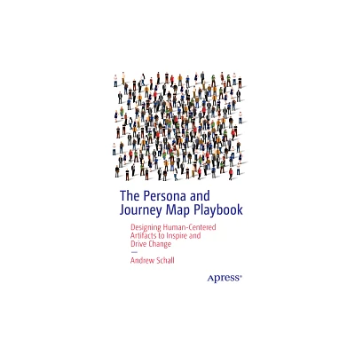 The Persona and Journey Map Playbook - by Andrew Schall (Paperback)