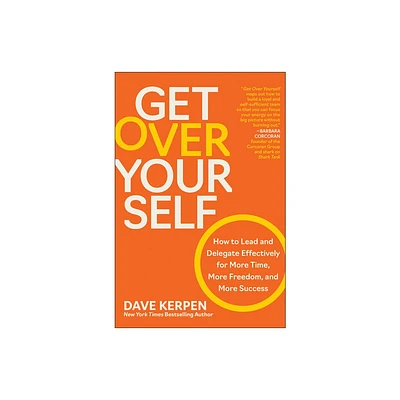 Get Over Yourself - by Dave Kerpen (Hardcover)