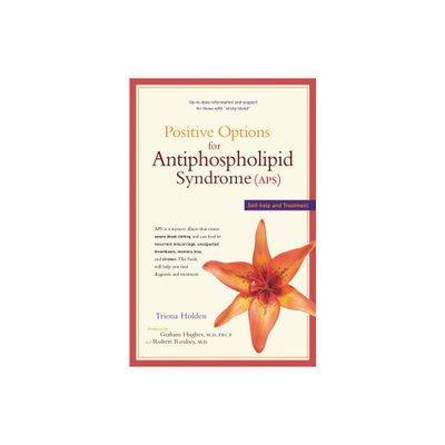 Positive Options for Antiphospholipid Syndrome (Aps) - (Positive Options for Health) by Triona Holden (Paperback)