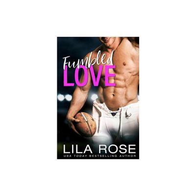 Fumbled Love - by Lila Rose (Paperback)