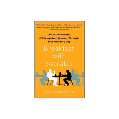 Breakfast with Socrates - by Robert Rowland Smith (Paperback)