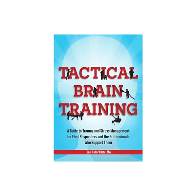 Tactical Brain Training - by Gina Rollo White (Paperback)