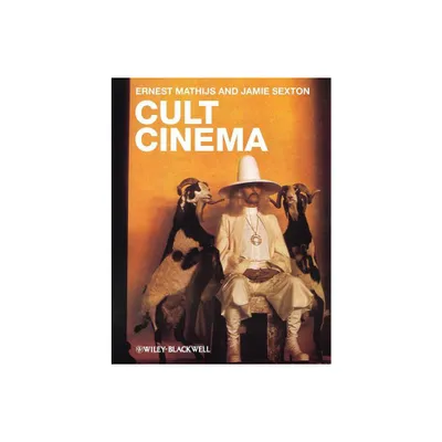 Cult Cinema - by Ernest Mathijs & Jamie Sexton (Paperback)