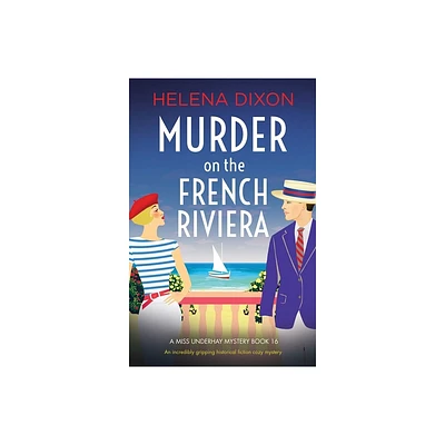 Murder on the French Riviera - (A Miss Underhay Mystery) by Helena Dixon (Paperback)