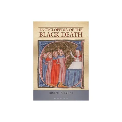 Encyclopedia of the Black Death - by Joseph P Byrne (Paperback)