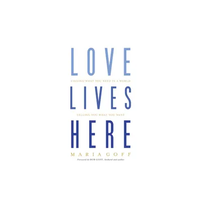 Love Lives Here - by Maria Goff (Paperback)