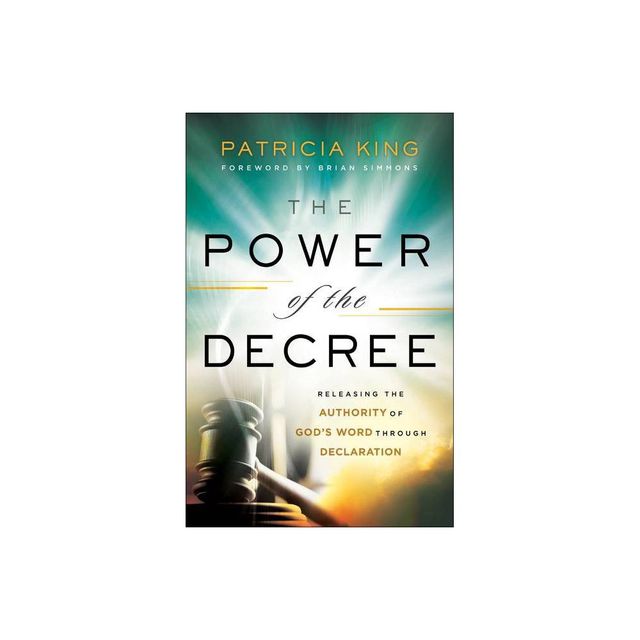 The Power of the Decree - by Patricia King (Paperback)