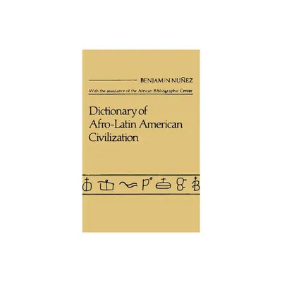 Dictionary of Afro$latin American Civilization. - by Benjamin Nuunez & Benjamin Nunez & Unknown (Hardcover)