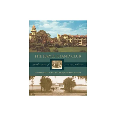 The Jekyll Island Club - by June Hall McCash & William Barton McCash (Hardcover)