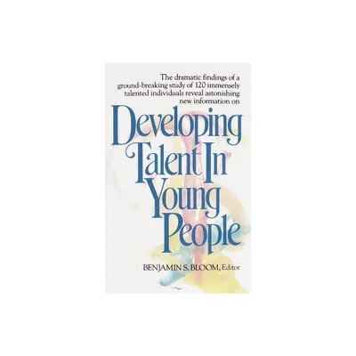 Developing Talent in Young People - by Benjamin Bloom (Paperback)