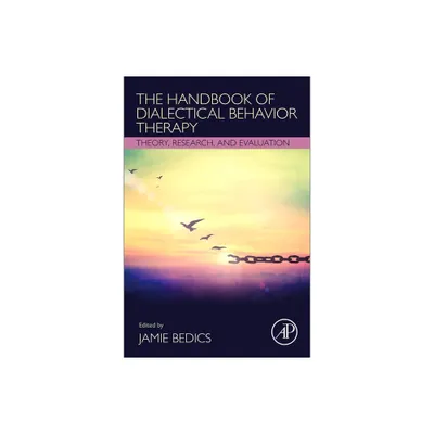 The Handbook of Dialectical Behavior Therapy - by Jamie Bedics (Paperback)