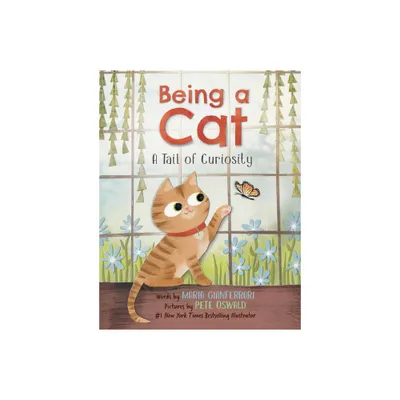 Being a Cat: A Tail of Curiosity - by Maria Gianferrari (Hardcover)