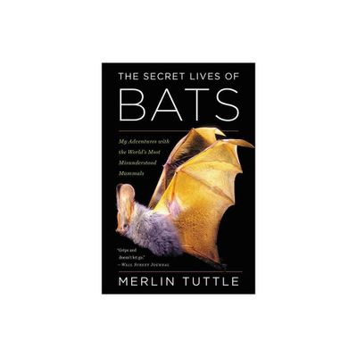 The Secret Lives of Bats - by Merlin Tuttle (Paperback)