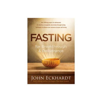 Fasting for Breakthrough and Deliverance - by John Eckhardt (Paperback)