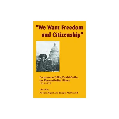 We Want Freedom and Citizenship - by Robert Bigart & Joseph McDonald (Paperback)