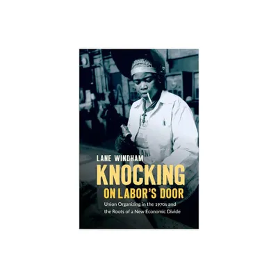 Knocking on Labors Door - (Justice, Power, and Politics) by Lane Windham (Paperback)