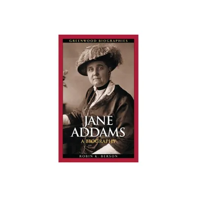 Jane Addams - (Greenwood Biographies) by Robin Kadison Berson (Hardcover)