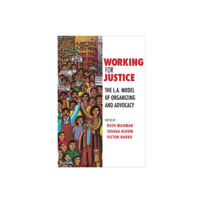 Working for Justice - by Ruth Milkman & Joshua Bloom & Victor Narro (Paperback)