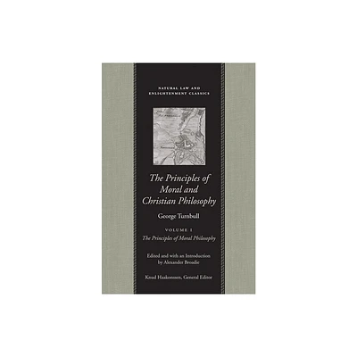 The Principles of Moral and Christian Philosophy - (Natural Law and Enlightenment Classics) by George Turnbull (Hardcover)