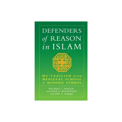 Defenders of Reason in Islam - by Richard C Martin & Dwi S Atmaja & Mark R Woodward (Paperback)