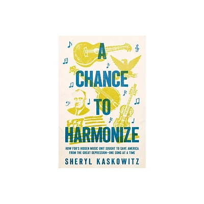 A Chance to Harmonize - by Sheryl Kaskowitz (Hardcover)