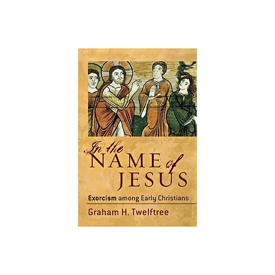 In the Name of Jesus - by Graham H Twelftree (Paperback)