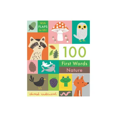 100 First Words: Nature: With Flaps to Lift - (Board Book)