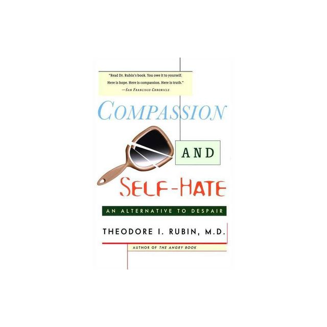 Compassion and Self Hate - by Theodore I Rubin (Paperback)