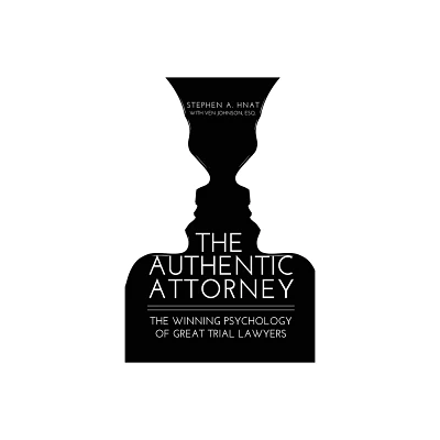 The Authentic Attorney - by Stephen A Hnat (Paperback)