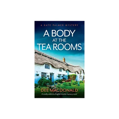 A Body at the Tea Rooms - (A Kate Palmer Mystery) by Dee MacDonald (Paperback)