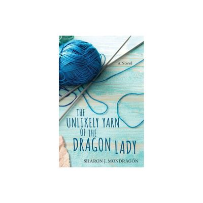 The Unlikely Yarn of the Dragon Lady - (Purls & Prayers) by Sharon Mondragn (Paperback)