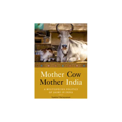 Mother Cow, Mother India - (South Asia in Motion) by Yamini Narayanan (Paperback)