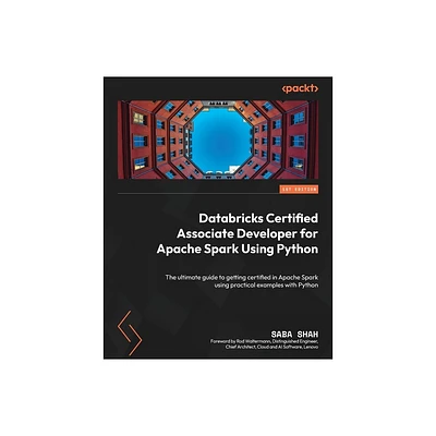 Databricks Certified Associate Developer for Apache Spark Using Python - by Saba Shah (Paperback)