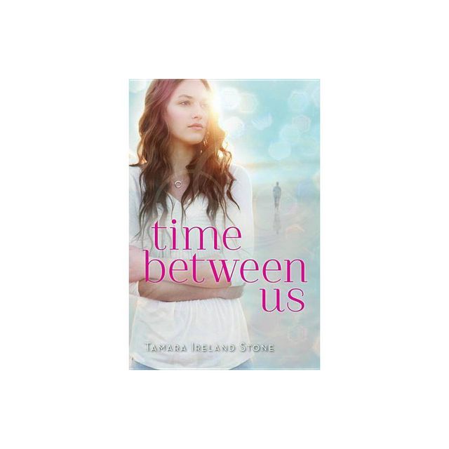 Time Between Us - by Tamara Ireland Stone (Paperback)