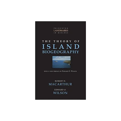 The Theory of Island Biogeography - (Princeton Landmarks in Biology) by Robert H MacArthur & Edward O Wilson (Paperback)