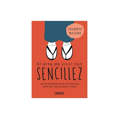 Arte de Vivir Con Sencillez, El - by Shunmyo Masuno (Paperback)