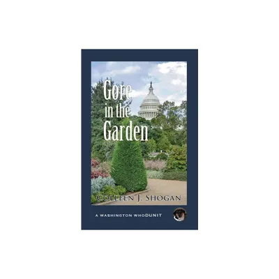 Gore in the Garden - (Washington Whodunit) by Colleen Shogan (Paperback)