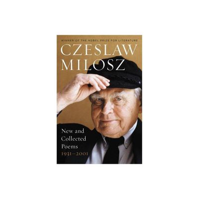 New and Collected Poems 1931-2001 - by Czeslaw Milosz (Paperback)