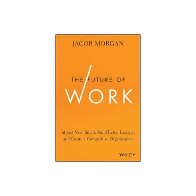 The Future of Work - by Jacob Morgan (Hardcover)