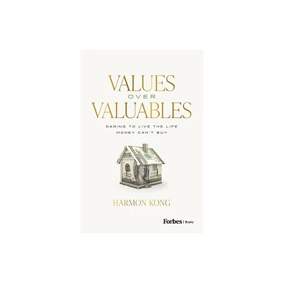 Values Over Valuables - by Harmon Kong (Hardcover)