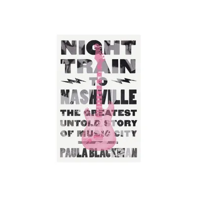 Night Train to Nashville - by Paula Blackman (Hardcover)