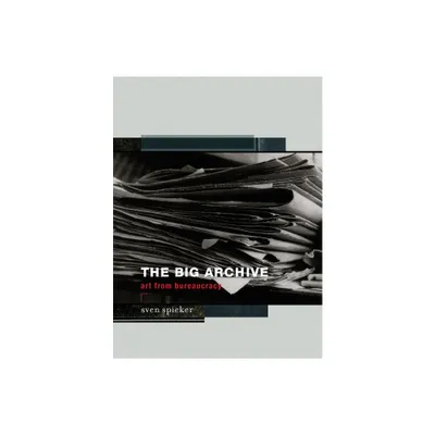 The Big Archive - by Sven Spieker (Paperback)