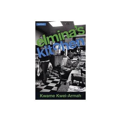 Elminas Kitchen - (Modern Plays) by Kwame Kwei-Armah (Paperback)