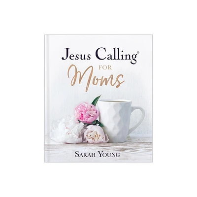 Jesus Calling for Moms, Padded Hardcover, with Full Scriptures - by Sarah Young