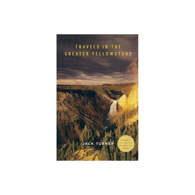 Travels in the Greater Yellowstone - by Jack Turner (Paperback)